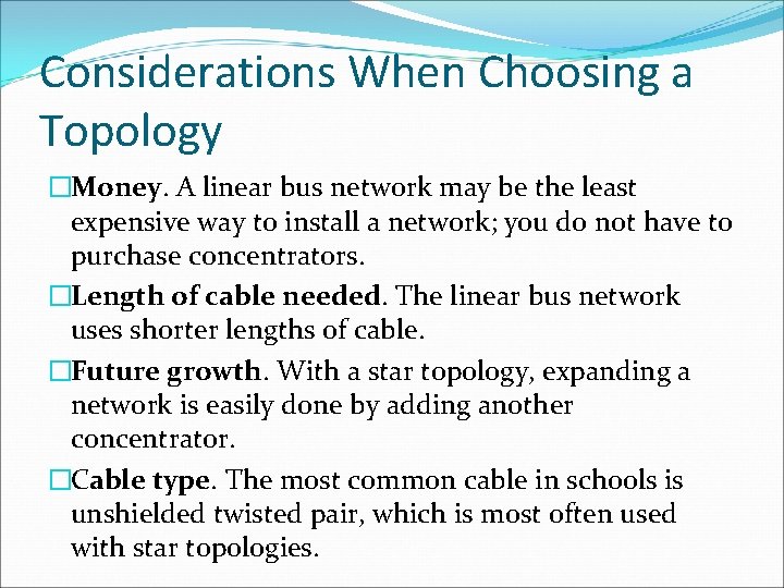 Considerations When Choosing a Topology �Money. A linear bus network may be the least