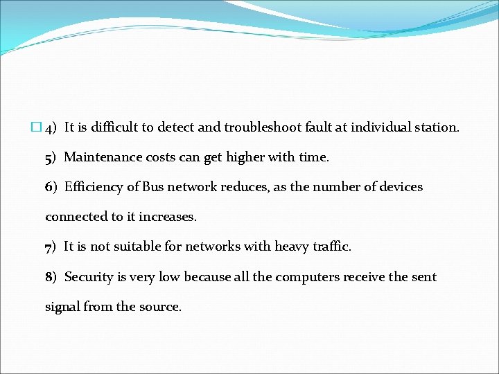 � 4) It is difficult to detect and troubleshoot fault at individual station. 5)