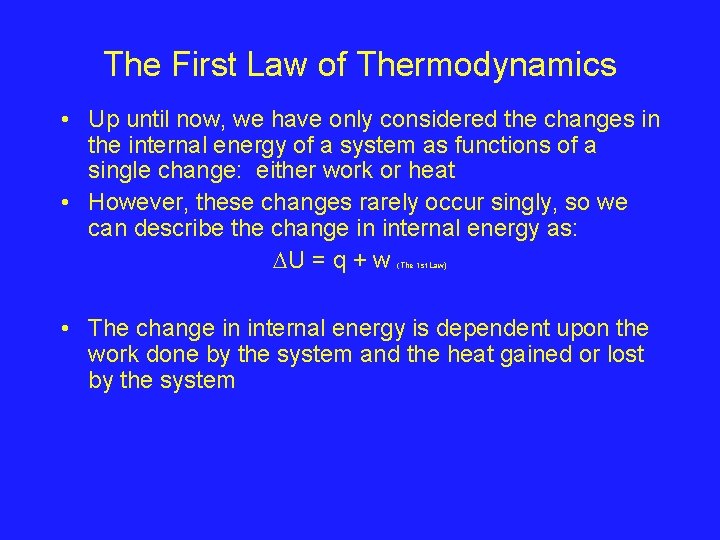 The First Law of Thermodynamics • Up until now, we have only considered the