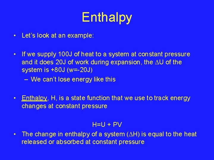 Enthalpy • Let’s look at an example: • If we supply 100 J of