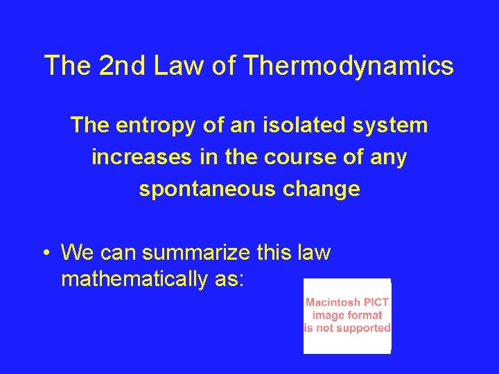 The 2 nd Law of Thermodynamics The entropy of an isolated system increases in