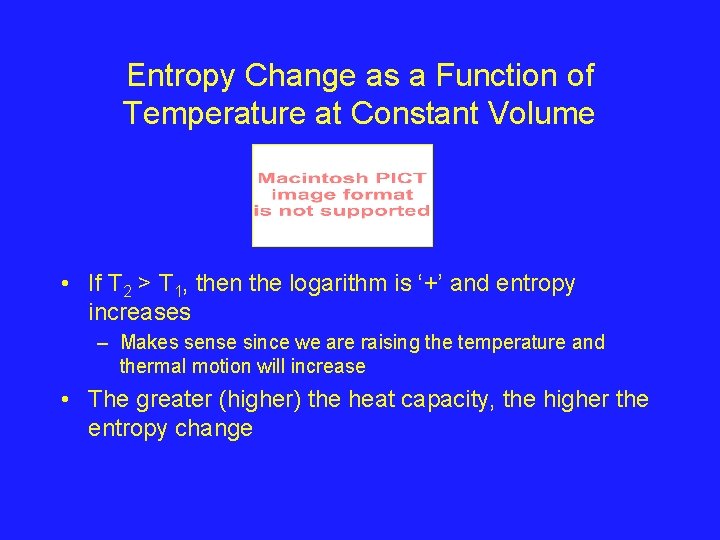 Entropy Change as a Function of Temperature at Constant Volume • If T 2