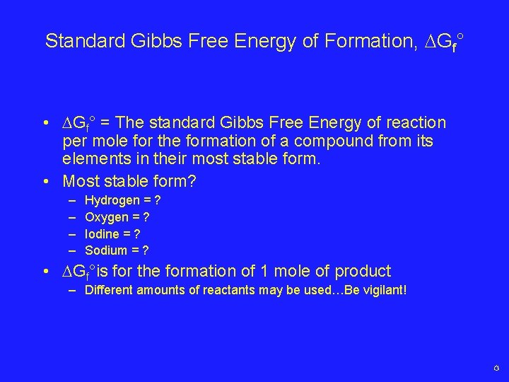 Standard Gibbs Free Energy of Formation, Gf° • Gf° = The standard Gibbs Free