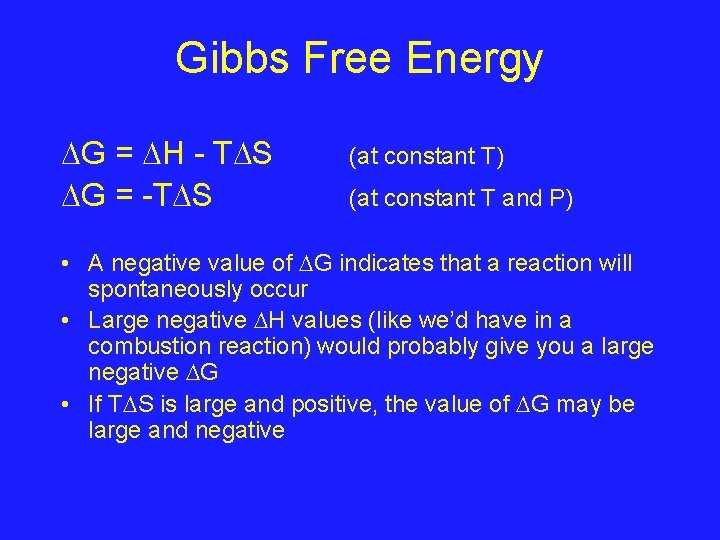 Gibbs Free Energy G = H - T S G = -T S (at