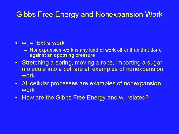 Gibbs Free Energy and Nonexpansion Work • we = ‘Extra work’ – Nonexpansion work