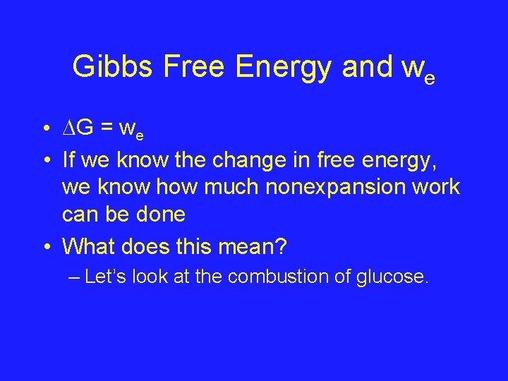 Gibbs Free Energy and we • G = we • If we know the