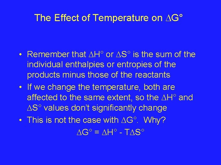 The Effect of Temperature on G° • Remember that H° or S° is the