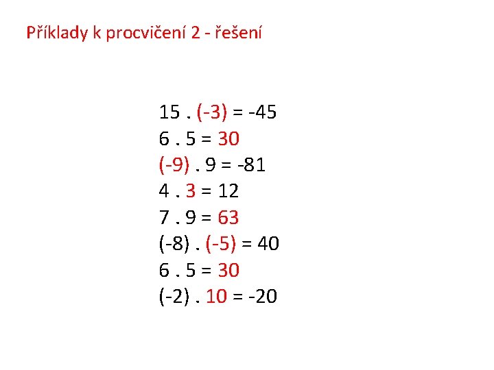 Příklady k procvičení 2 - řešení 15. (-3) = -45 6. 5 = 30
