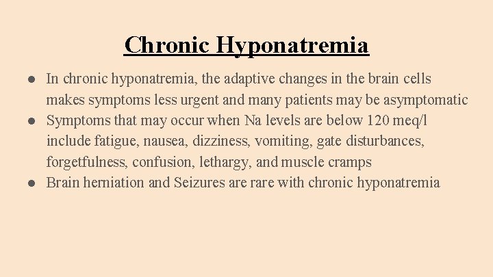 Chronic Hyponatremia ● In chronic hyponatremia, the adaptive changes in the brain cells makes