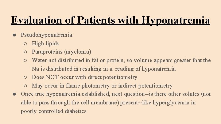 Evaluation of Patients with Hyponatremia ● Pseudohyponatremia ○ High lipids ○ Paraproteins (myeloma) ○