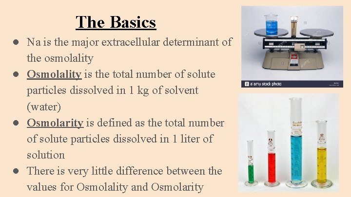 The Basics ● Na is the major extracellular determinant of the osmolality ● Osmolality