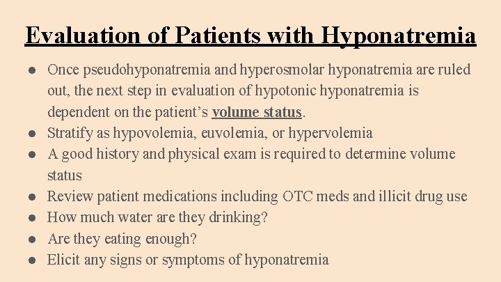 Evaluation of Patients with Hyponatremia ● Once pseudohyponatremia and hyperosmolar hyponatremia are ruled out,