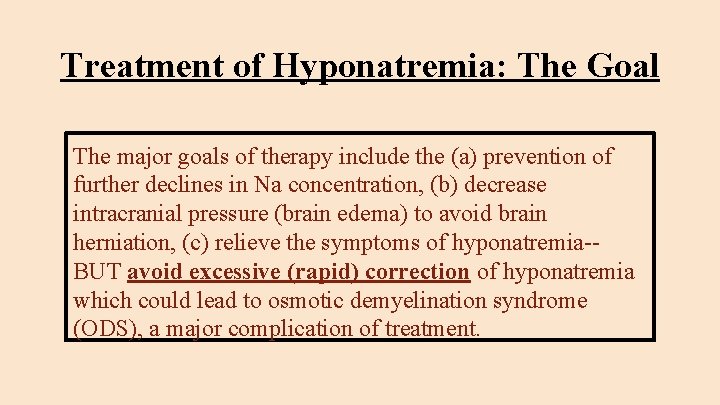 Treatment of Hyponatremia: The Goal The major goals of therapy include the (a) prevention