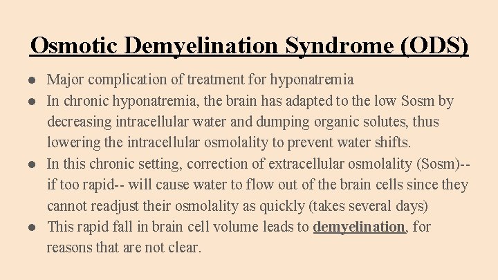 Osmotic Demyelination Syndrome (ODS) ● Major complication of treatment for hyponatremia ● In chronic