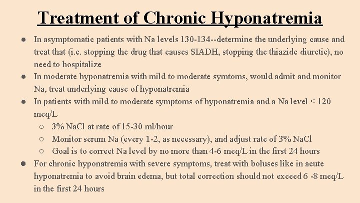 Treatment of Chronic Hyponatremia ● In asymptomatic patients with Na levels 130 -134 --determine