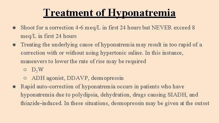 Treatment of Hyponatremia ● Shoot for a correction 4 -6 meq/L in first 24