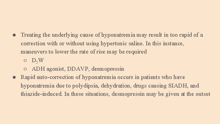 ● Treating the underlying cause of hyponatremia may result in too rapid of a