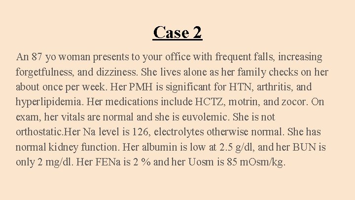 Case 2 An 87 yo woman presents to your office with frequent falls, increasing