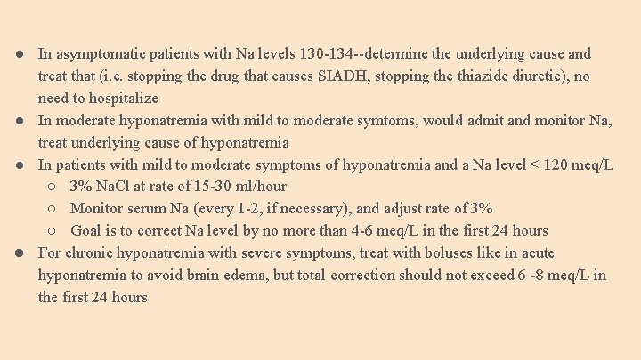 ● In asymptomatic patients with Na levels 130 -134 --determine the underlying cause and