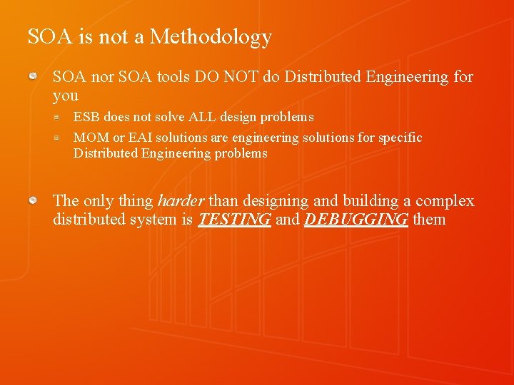 SOA is not a Methodology SOA nor SOA tools DO NOT do Distributed Engineering