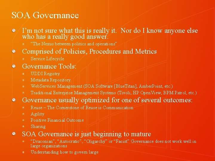 SOA Governance I’m not sure what this is really it. Nor do I know