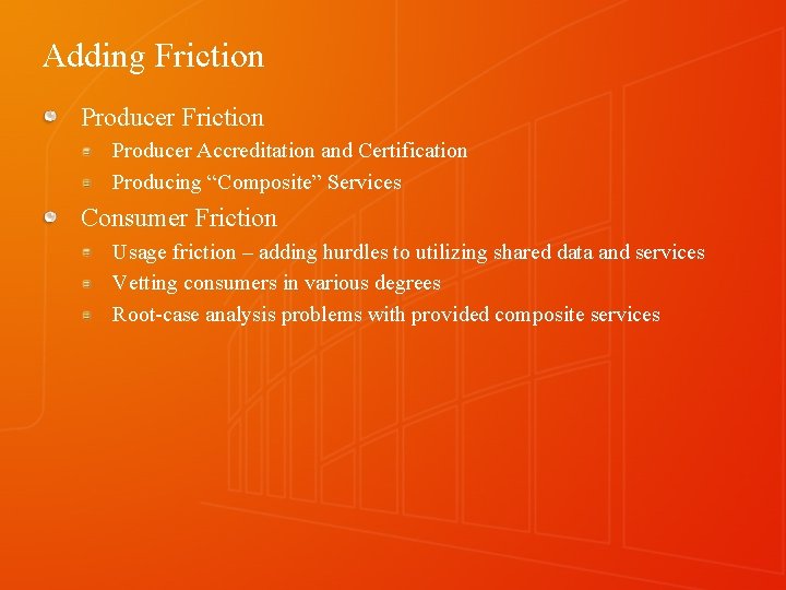 Adding Friction Producer Accreditation and Certification Producing “Composite” Services Consumer Friction Usage friction –