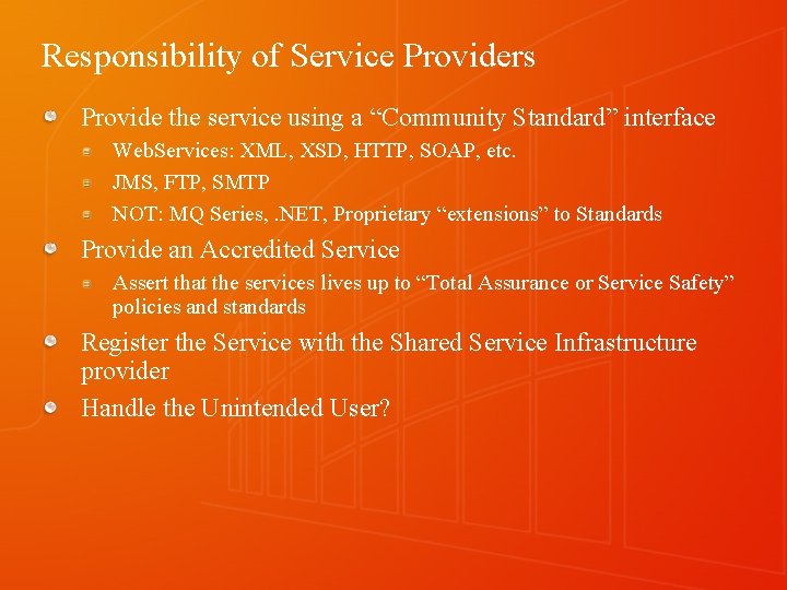 Responsibility of Service Providers Provide the service using a “Community Standard” interface Web. Services: