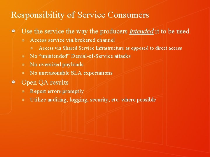 Responsibility of Service Consumers Use the service the way the producers intended it to