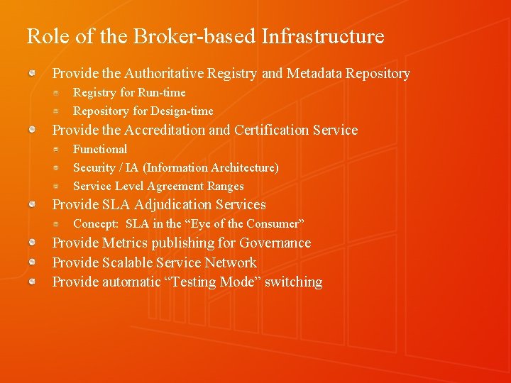 Role of the Broker-based Infrastructure Provide the Authoritative Registry and Metadata Repository Registry for