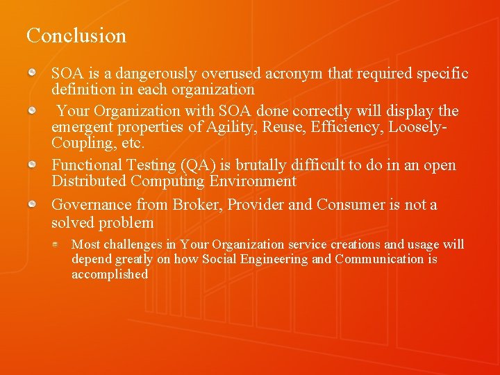 Conclusion SOA is a dangerously overused acronym that required specific definition in each organization