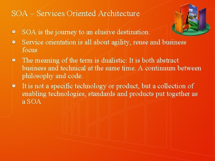 SOA – Services Oriented Architecture SOA is the journey to an elusive destination. Service