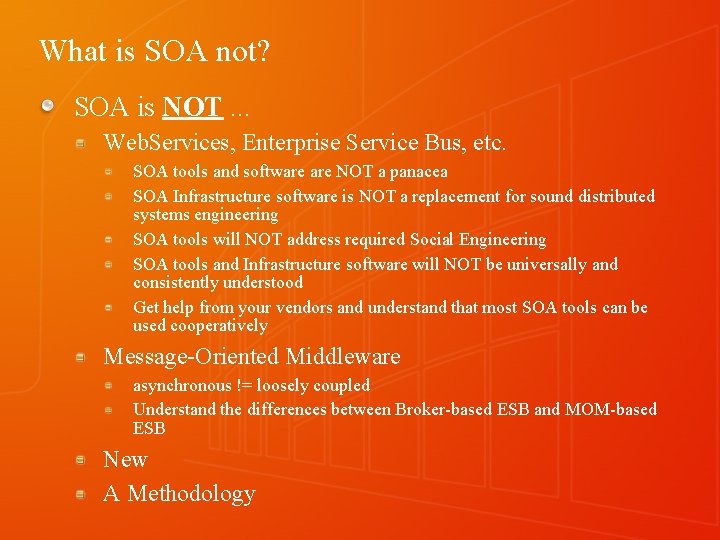 What is SOA not? SOA is NOT. . . Web. Services, Enterprise Service Bus,