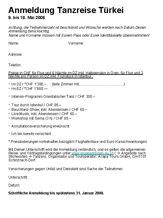 Anmeldung Tanzreise Türkei 9. bis 18. Mai 2008 Achtung, die Teilnehmerzahl ist beschränkt und