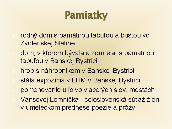 Pamiatky � � � rodný dom s pamätnou tabuľou a bustou vo Zvolenskej Slatine