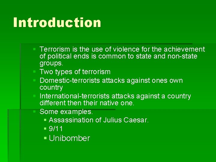 Introduction § Terrorism is the use of violence for the achievement Terrorism is the
