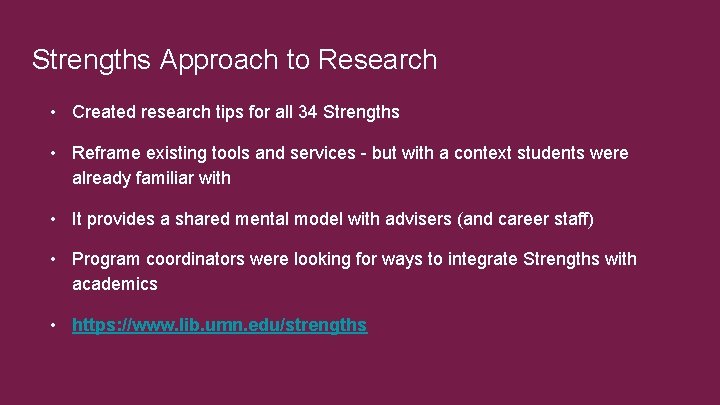 Strengths Approach to Research • Created research tips for all 34 Strengths • Reframe