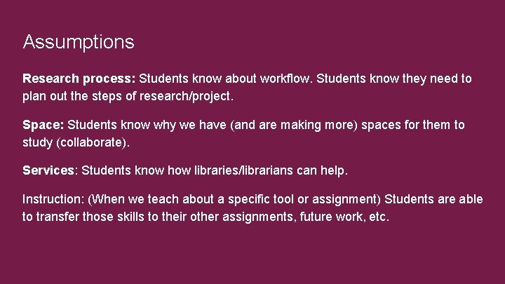 Assumptions Research process: Students know about workflow. Students know they need to plan out