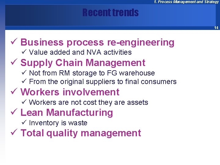 1. Process Management and Strategy Recent trends 14 ü Business process re-engineering ü Value