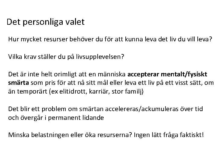 Det personliga valet Hur mycket resurser behöver du för att kunna leva det liv