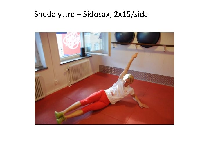 Sneda yttre – Sidosax, 2 x 15/sida 