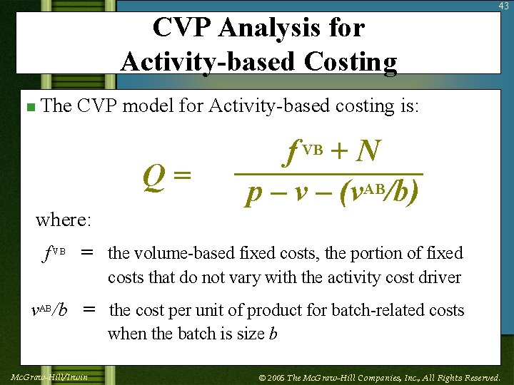 CVP Analysis for Activity-based Costing n The 43 CVP model for Activity-based costing is: