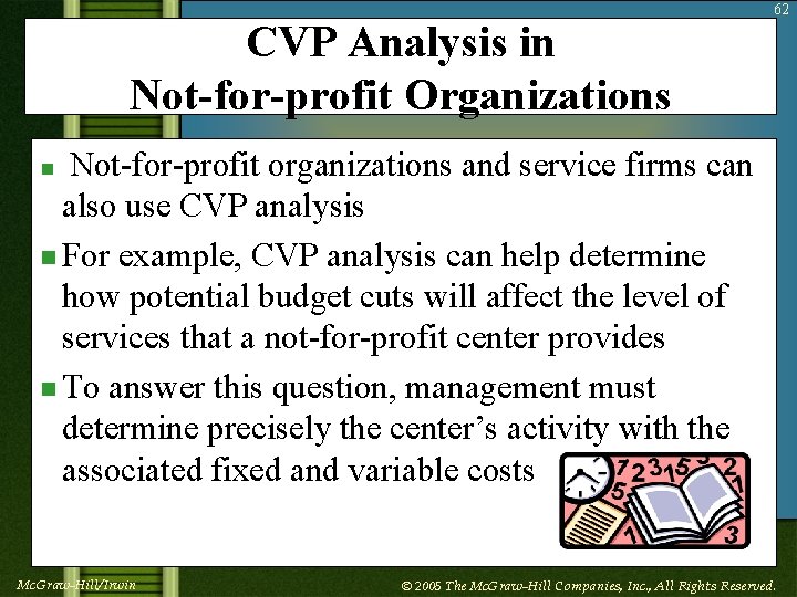 CVP Analysis in Not-for-profit Organizations 62 Not-for-profit organizations and service firms can also use