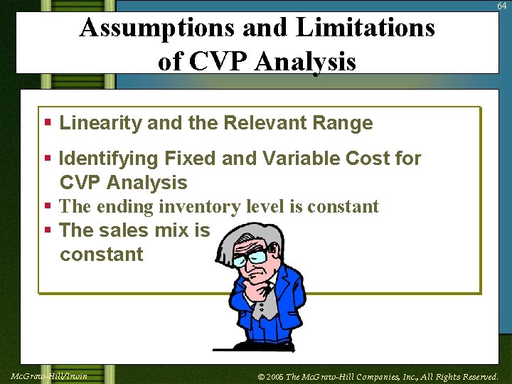 Assumptions and Limitations of CVP Analysis 64 § Linearity and the Relevant Range §