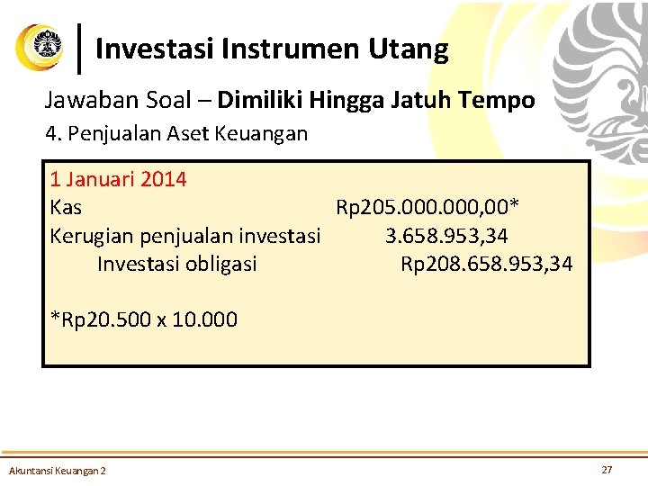 Investasi Instrumen Utang Jawaban Soal – Dimiliki Hingga Jatuh Tempo 4. Penjualan Aset Keuangan