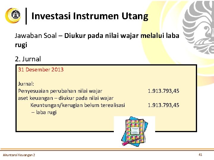 Investasi Instrumen Utang Jawaban Soal – Diukur pada nilai wajar melalui laba rugi 2.