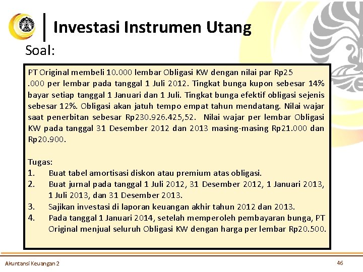 Investasi Instrumen Utang Soal: PT Original membeli 10. 000 lembar Obligasi KW dengan nilai
