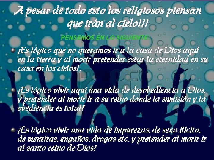 A pesar de todo esto los religiosos piensan que irán al cielo!!! PENSEMOS EN
