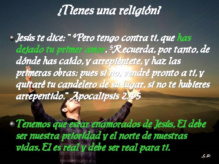 ¿Tienes una religión? Jesús te dice: ¨ 4 Pero tengo contra ti, que has