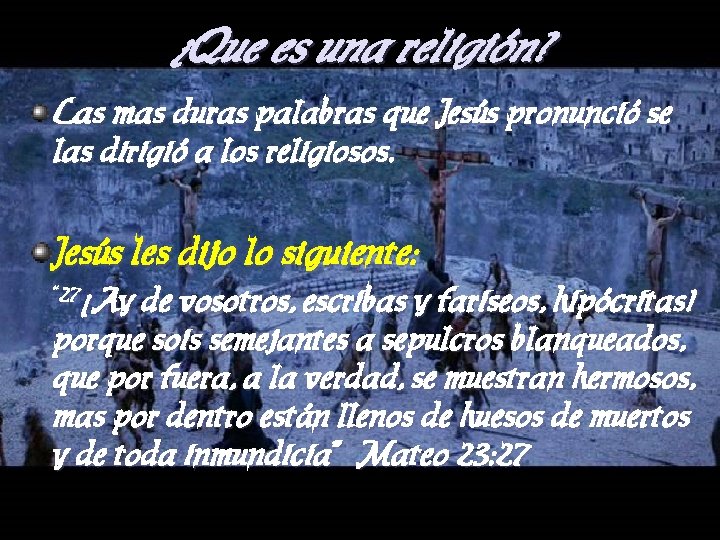 ¿Que es una religión? Las mas duras palabras que Jesús pronunció se las dirigió