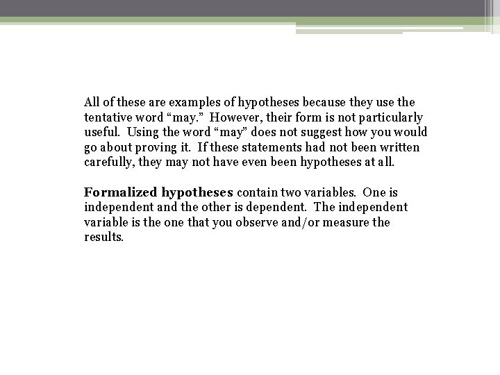 All of these are examples of hypotheses because they use the tentative word “may.